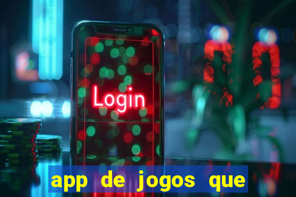 app de jogos que dao dinheiro de verdade